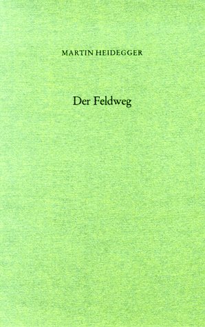 Der Feldweg Martin Heidegger. [Elsbeth Büchin]