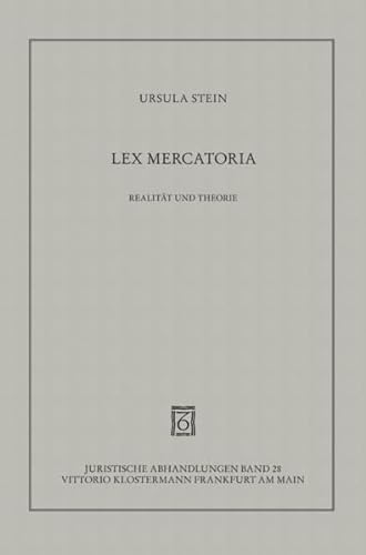 9783465028208: Lex Mercatoria: Realitat Und Theorie: 28 (Juristische Abhandlungen)