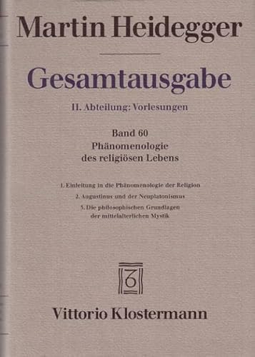 Beispielbild fr Gesamtausgabe. 4 Abteilungen: Gesamtausgabe 2. Abt. Bd. 60: Phnomenologie des religisen Lebens 1. Einleitung in die Phnomenologie der Religion . und der Neuplatonismus (Sommersemester 1921) Jung, Matthias; Regehly, Thomas; Strube, Claudius and Heidegger, Martin zum Verkauf von online-buch-de