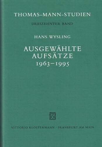 Stock image for Ausgewhlte Aufstze 1963-1995 (Thomas-Mann-Studien, Dreizehnter Band) for sale by Barnaby