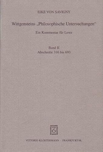 Wittgensteins 'Philosophische Untersuchungen', Kt, Bd.2, Abschnitte 316 bis 693 - Von Savigny, Eike