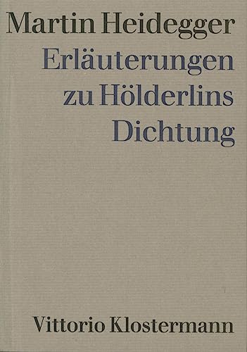 Erläuterungen zu Hölderlins Dichtung - Heidegger, Martin