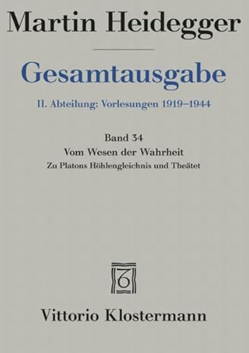 Beispielbild fr Martin Heidegger, Gesamtausgabe: II. Abteilungen: Vorlesungen 1925-1944: Band 34 Vom Wesen Der Wahrheit. Zu Platons Hohlengleichnis Und Theatet (German Edition) zum Verkauf von Jasmin Berger