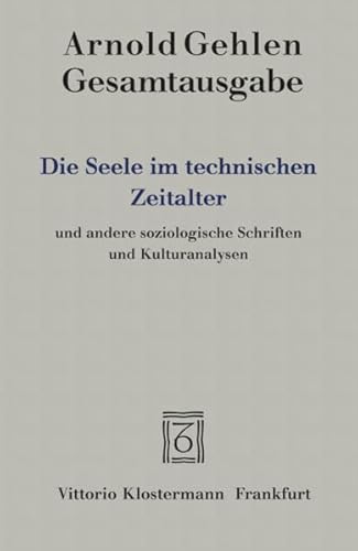 Die Seele im technischen Zeitalter und andere soziologische Schriften und Kulturanalysen