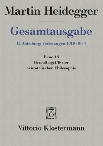 9783465031628: Gesamtausgabe Abt. 2 Vorlesungen 1919 - 1944 Bd. 18. Grundbegriffe der aristotelischen Philosophie: II. Abteilung: Vorlesungen 1919-1944: Band 18 / ... Philosophie (Martin Heidegger Gesamtausgabe)