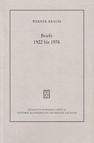 Briefe 1922 bis 1976. Werner Krauss. Hrsg. von Peter Jehle. Unter Mitarb. von Elisabeth Fillmann und Peter-Volker Springborn / Analecta Romanica ; H. 65 - Krauss, Werner und Peter Jehle