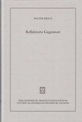 9783465032328: Reflektierte Gegenwart: Eine Studie Uber Zeit Und Ewigkeit Bei Platon, Aristoteles, Plotin Und Augustinus: 86 (Philosophische Abhandlungen)