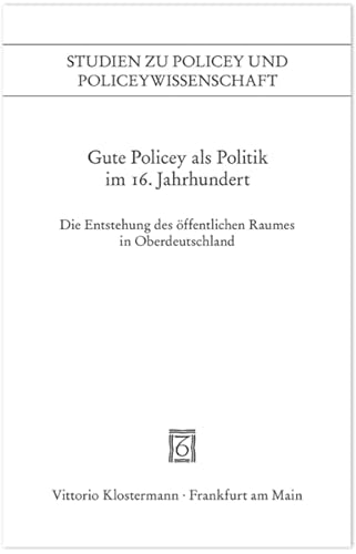9783465032724: Gute Policey als Politik im 16. Jahrhundert