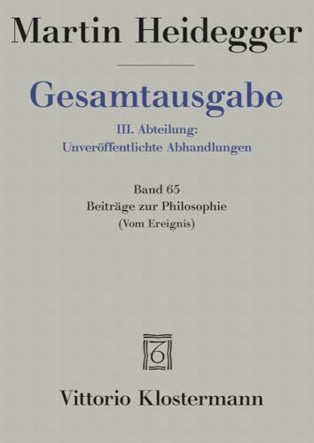 Stock image for Gesamtausgabe. 4 Abteilungen: Gesamtausgabe 3. Abt. Bd. 65: Beitrge zur Philosophie: (Vom Ereignis) (1936-1938) for sale by medimops