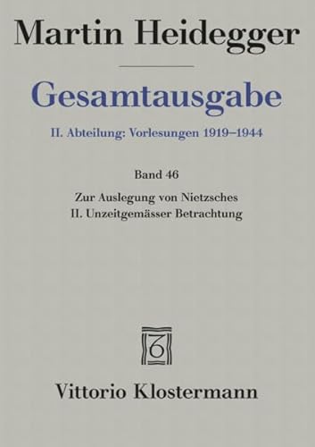 9783465032854: Gesamtausgabe II. Abteilung: Vorlesungen 1919 - 1944. (Bd. 46): Zur Auslegung von Nietzsches II. Unzeitgemer Betrachtung