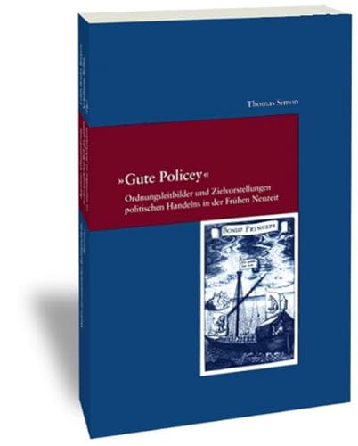 9783465033134: Gute Policey: Ordnungsleitbilder Und Zielvorstellungen Politischen Handelns in Der Fruhen Neuzeit: 170 (Studien zur Europaischen Rechtsgeschichte)