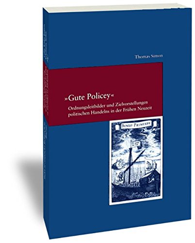 9783465033134: Gute Policey: Ordnungsleitbilder Und Zielvorstellungen Politischen Handelns in Der Fruhen Neuzeit