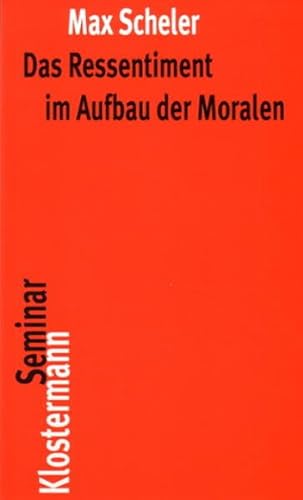 Das Ressentiment im Aufbau der Moralen (Klostermann RoteReihe) - Frings, Manfred S und Max Scheler