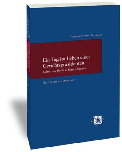 9783465033677: Ein Tag im Leben eines Gerichtsprsidenten: Kultur und Recht in Franco-Spanien