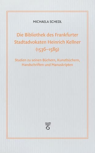 Stock image for Die Bibliothek des Frankfurter Stadtadvokaten Heinrich Kellner (1536-1589) for sale by GreatBookPrices