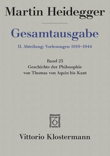 Stock image for Martin Heidegger, Gesamtausgabe: II. Abteilung: Vorlesungen 1919-1944: Geschichte Der Philosophie Von Thomas Von Aquin Bis Kant (German Edition) [Hardcover ] for sale by booksXpress