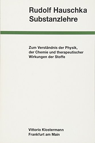 Stock image for Substanzlehre: Zum Verstndnis der Physik, der Chemie und therapeutischer Wirkungen der Stoffe for sale by medimops