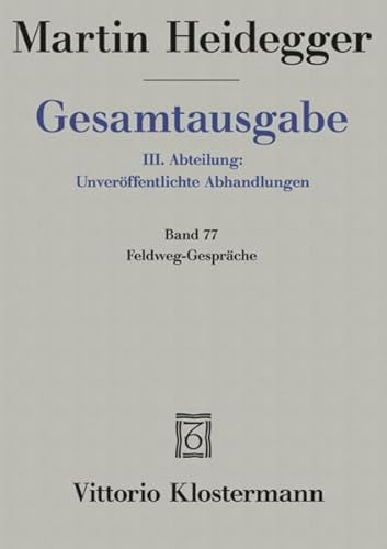 Martin Heidegger, Feldweg-Gesprache (Martin Heidegger Gesamtausgabe) (German Edition) (9783465035503) by Heidegger, Martin