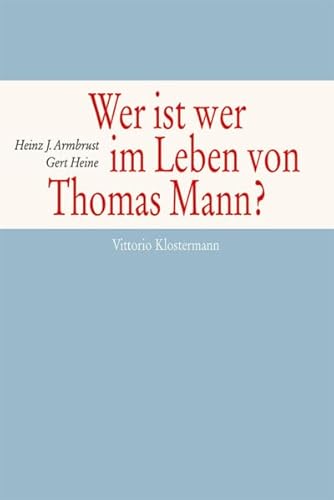 Wer ist wer im Leben von Thomas Mann?: Ein Personenlexikon - Armbrust, Heinz J und Gert Heine