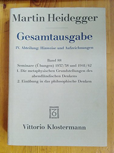 9783465035626: Martin Heidegger, Gesamtausgabe. IV. Abteilung: Hinweise Und Aufzeichnungen: Seminare (Ubungen) 1937/38 Und 1941/42. 1. Die Metaphysischen ... in Das Philosophische Denken (German Edition)