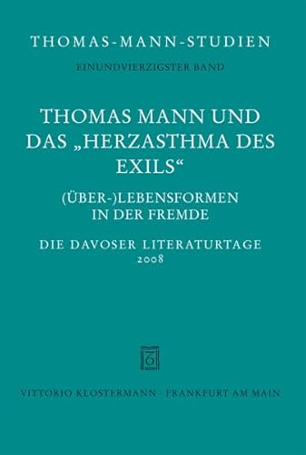 Beispielbild fr Thomas Mann und das 'Herzasthma des Exils' : (ber-)Lebensformen in der Fremde. Die Davoser Literaturtage 2008 zum Verkauf von Antiquarius / Antiquariat Hackelbusch