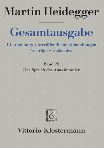 Imagen de archivo de Martin Heidegger, Gesamtausgabe: III. Abteilung: Unveroffentlichte Abhandlungen Vortrage - Gedachtes: Der Spruch Des Anaximander a la venta por Revaluation Books