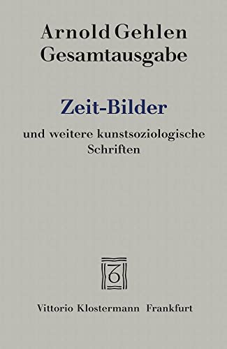 9783465036876: Zeit-Bilder Und Weitere Kunstsoziologische Schriften: 9 (Arnold Gehlen Gesamtausgabe)