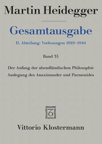 9783465037262: Martin Heidegger, Gesamtausgabe. II. Abteilung: Vorlesungen 1919-1944: Der Anfang Der Abendlandischen Philosophie: Auslegung Des Anaximander Und Parmenides (German Edition)
