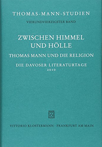 Zwischen Himmel Und Holle: Thomas Mann Und Die Religion. Die Davoser Literaturtage 2010 (Thomas-Mann-Studien) (German Edition) (9783465037279) by Sprecher, Thomas