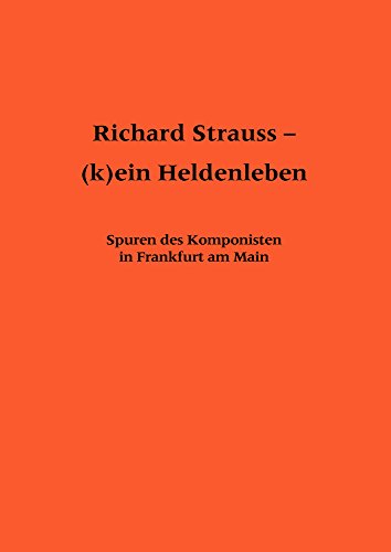 9783465039105: Richard Strauss - (k)ein Heldenleben: Spuren des Komponisten in Frankfurt am Main (Frankfurter Bibliotheksschriften) (German Edition)
