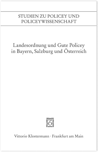 9783465040583: Landesordnung und Gute Policey in Bayern, Salzburg und sterreich