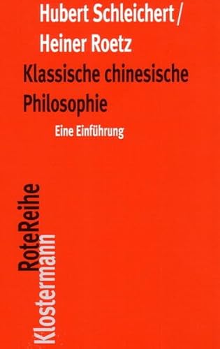 Beispielbild fr Klassische Chinesische Philosophie: Eine Einfhrung (Klostermann Rotereihe). zum Verkauf von Worpsweder Antiquariat