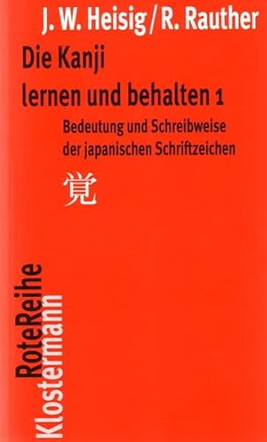 Beispielbild fr Die Kanji lernen und behalten 1: Bedeutung und Schreibweise der japanischen Schriftzeichen zum Verkauf von medimops
