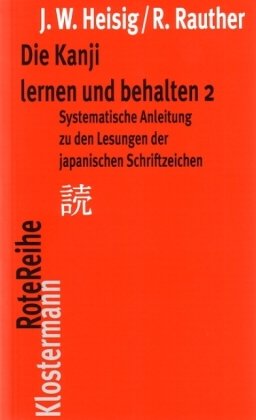 Beispielbild fr Die Kanji lernen und behalten 2: Systematische Anleitungen zu den Lesungen der japanischen Schriftzeichen zum Verkauf von medimops