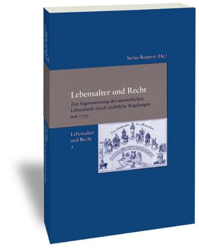 9783465040996: Lebensalter und Recht: Zur Segmentierung des menschlichen Lebenslaufs durch rechtliche Regelungen seit 1750