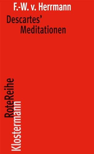 Descartes' Meditationen (Klostermann Rotereihe) (German Edition) (9783465041276) by Herrmann, Friedrich-Wilhelm Von