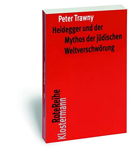 Heidegger und der Mythos der jüdischen Weltverschwörung - Peter Trawny