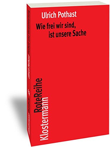 Stock image for Wie Frei Wir Sind, Ist Unsere Sache: Personeigene Freiheit in Der Welt Der Naturgesetze (Klostermann Rotereihe) (German Edition) [Soft Cover ] for sale by booksXpress