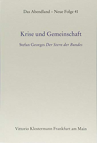 9783465043287: Krise Und Gemeinschaft: Stefan Georges Der Stern Des Bundes: 41 (Das Abendland-Neue Folge)