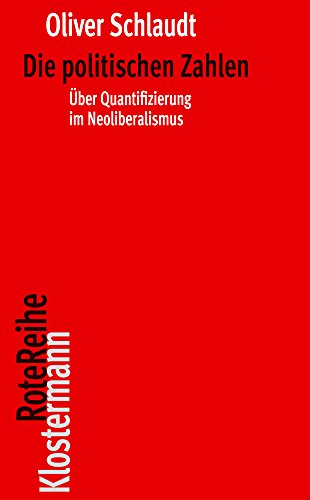 9783465043393: Die politischen Zahlen: ber Quantifizierung im Neoliberalismus: 102 (Klostermann Rotereihe)