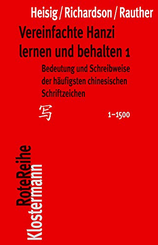 Beispielbild fr Vereinfachte Hanzi lernen und behalten 1: Bedeutung und Schreibweise der hufigsten chinesischen Schriftzeichen (1-1500) (Klostermann RoteReihe, Band 29) zum Verkauf von medimops