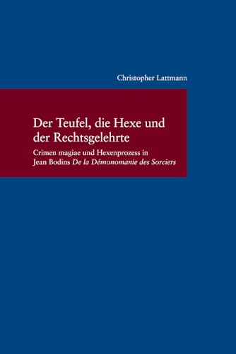 Beispielbild fr Der Teufel, die Hexe und der Rechtsgelehrte. Crimen magiae und Hexenprozesse in Jean Bodins "De la Dmonomanie des Sorciers" (Studien z. europ. Rechtsgeschichte; Bd. 318). zum Verkauf von Antiquariat Logos