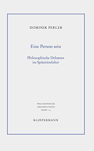 Beispielbild fr Eine Person sein. Philosophische Debatten im Sptmittelalter (Philosoph. Abhandlungen; Bd. 119). zum Verkauf von Antiquariat Logos