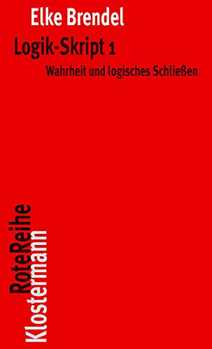 Beispielbild fr Logik-Skript 1: Wahrheit und logisches Schlieen (Klostermann RoteReihe) zum Verkauf von medimops