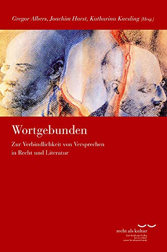 9783465045380: Wortgebunden: Zur Verbindlichkeit Von Versprechen in Recht Und Literatur (Schriftenreihe Des Kate Hamburger Kollegs 'Recht ALS Kultur') (German Edition)