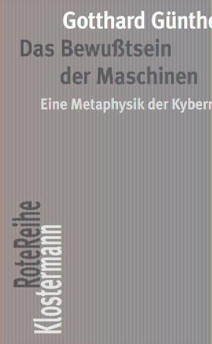 Beispielbild fr Das Bewutsein der Maschinen. Eine Metaphysik der Maschinen. Eine Metaphysik der Kybernetik (Klostermann Rote Reihe; Bd. 133). zum Verkauf von Antiquariat Logos