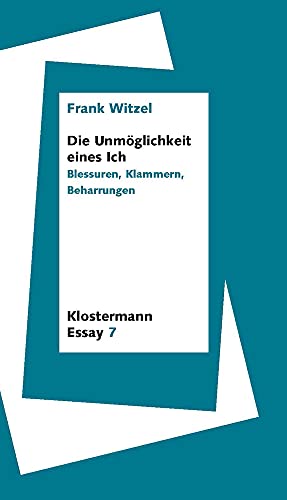 Beispielbild fr Die Unmglichkeit eines Ich: Blessuren, Klammern, Beharrungen (Klostermann Essay) zum Verkauf von medimops