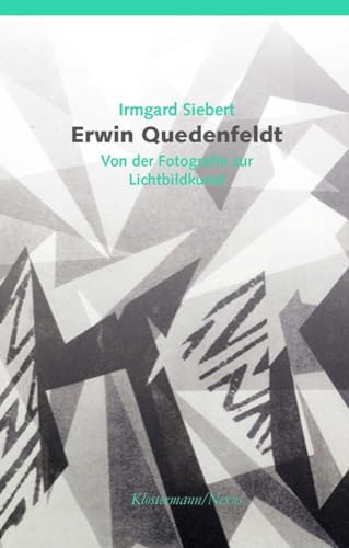 Beispielbild fr Erwin Quedenfeldt: Von Der Fotografie Zur Lichtbildkunst (Klostermann/Nexus) (German Edition) zum Verkauf von Jasmin Berger