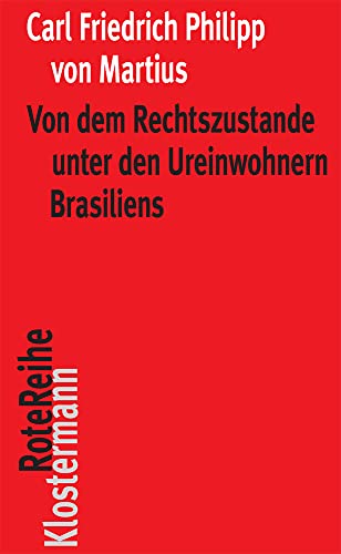 Stock image for Von Dem Rechtszustande Unter Den Ureinwohnern Brasiliens (Klostermann Rotereihe, 142) (German Edition) [Soft Cover ] for sale by booksXpress