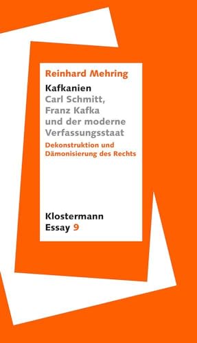 9783465045892: "Kafkanien". Carl Schmitt, Franz Kafka und der moderne Verfassungsstaat: Dekonstruktion und Dmonisierung des Rechts: 9 (Klostermann Essay, 9)